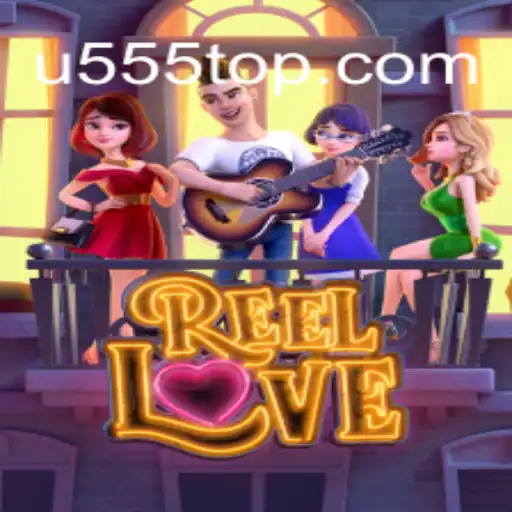 Explorando ReelLove: A Emoção do Jogo com a Palavra-Chave u555